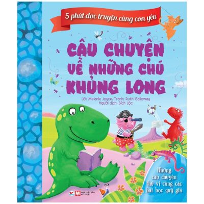 5 Phút Đọc Truyện Cùng Con Yêu - Câu Chuyện Về Những Chú Khủng Long (2022) - Melanie Joyce, Ruth Galloway