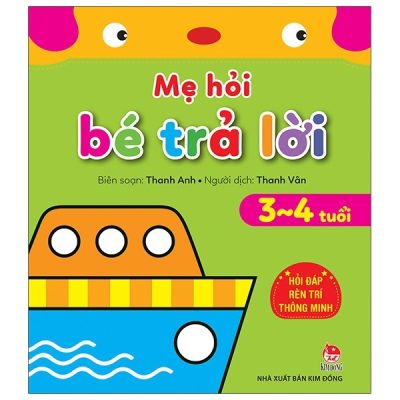 Mẹ Hỏi Bé Trả Lời - Hỏi Đáp Rèn Trí Thông Minh (3-4 Tuổi) (2021) - Thanh Anh