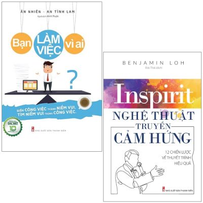 Combo Sách Bạn Làm Việc Vì Ai + Nghệ Thuật Truyền Cảm Hứng (Bộ 2 Cuốn) - Ân Nhiên, An Tình Lam, Benjamin Loh