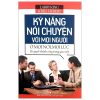 Kỹ Năng Nói Chuyện Với Mọi Người Ở Mọi Nơi, Mọi Lúc (2023) - Larry King, Bill Gilbert