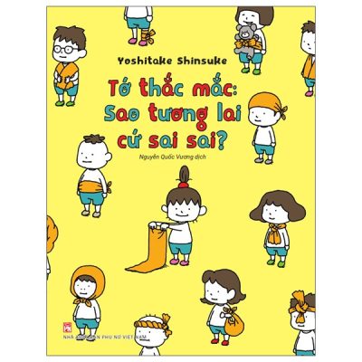 Ehon - Tớ Thắc Mắc: Sao Tương Lai Cứ Sai Sai? (2022) - Yoshitake Shinsuke