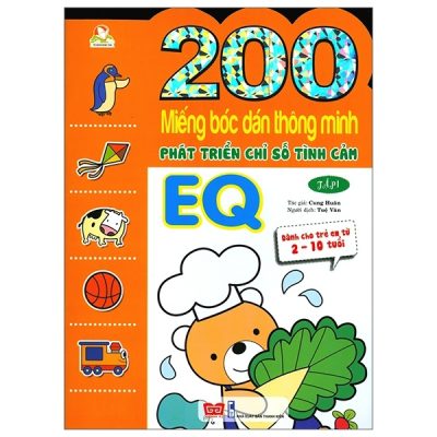 200 Miếng Bóc Dán Thông Minh - Phát Triển Chỉ Số Tình Cảm EQ Tập 1 (Dành Cho Trẻ 2-10 Tuổi) (2018) - Cung Huân, Ngọc Linh
