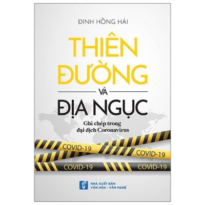 Thiên Đường Và Địa Ngục (Ghi Chép Trong Đại Dịch Coronavirus) (2020) - Đinh Hồng Hải