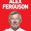 Hồi Ký Alex Ferguson (2019) - Alex Ferguson