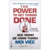 Sức Mạnh Để Hoàn Thành Mọi Việc - The Power To Get Things Done (2022) - Steve Levinson Phd