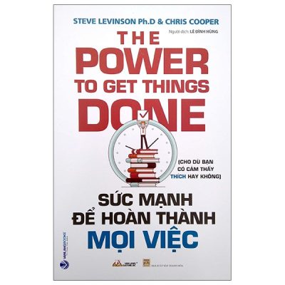 Sức Mạnh Để Hoàn Thành Mọi Việc - The Power To Get Things Done (2022) - Steve Levinson Phd