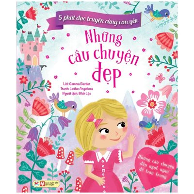 5 Phút Đọc Truyện Cùng Con Yêu - Những Câu Chuyện Đẹp (2022) - Gemma Barder, Louise Angelicas