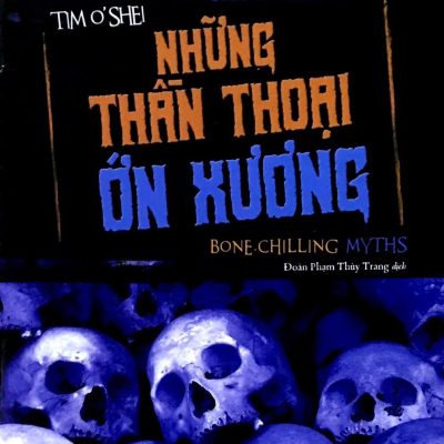 Những Câu Chuyện Đáng Sợ. Những Thần Thoại Ớn Xương (2016) - Megan Kopp, Đoàn Phạm Thùy Trang