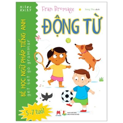 Bé Học Ngữ Pháp Tiếng Anh - Động Từ (5 - 7 Tuổi) (2018) - Fran Bromage