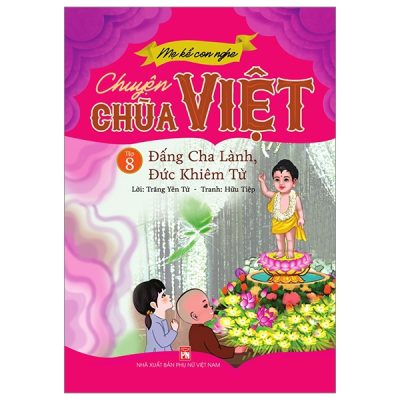 Mẹ Kể Con Nghe - Chuyện Chùa Việt - Tập 8: Đấng Cha Lành, Đức Khiêm Từ (2022) - Trăng Yên Tử, Hữu Tiệp