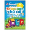 Bé Chuẩn Bị Vào Lớp 1 - Bé Làm Quen Chữ Cái - Tập 1 (Dành Cho Trẻ Từ 4-5 Tuổi) (2022) - Vanlangbooks