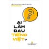 Ai Làm Đau Tiếng Việt? (2021) - Hồ Xuân Mai