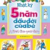 Nhật Ký 5 Năm Đầu Đời Của Bé (2017) - Việt Văn Book