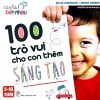 100 Trò Vui Cho Con Thêm Sáng Tạo (2017) - Gilles Diederichs, Muriel Dourou
