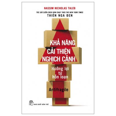 Khả Năng Cải Thiện Nghịch Cảnh - Hưởng Lợi Từ Hỗn Loạn (2025) - Nassim Nicholas Taleb