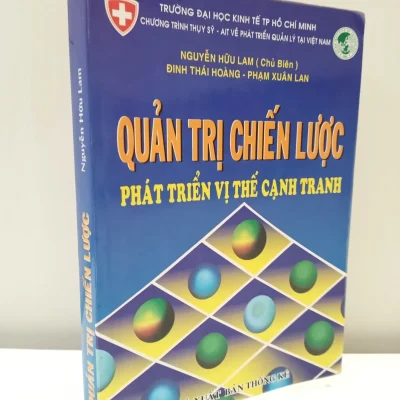 [Phiên Chợ Sách Cũ] Quản Trị Chiến Lược – Phát Triển Vị Thế Cạnh Tranh (2007) – Nguyễn Hữu Lam S2610