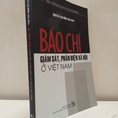 Báo Chí – Giám Sát, Phản Biện Xã Hội Ở Việt Nam (2017) – Nguyễn Văn Dững S2610