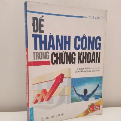 [Phiên Chợ Sách Cũ] Để Thành Công Trong Chứng Khoán (2008) - PGS. TS. Lê Văn Tề S2610