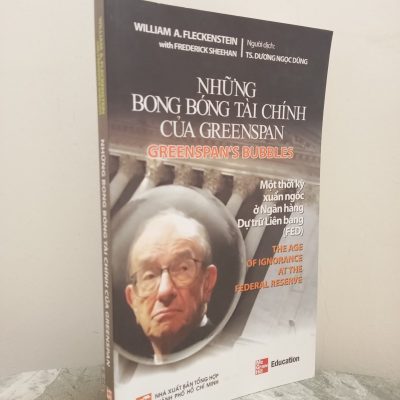 Những Bong Bóng Tài Chính Của Greenspan - Một Thời Kỳ Xuẩn Ngốc Ở Ngân Hàng Dự Trữ Liên Bang (2009) - William A. Fleckenstein S2610
