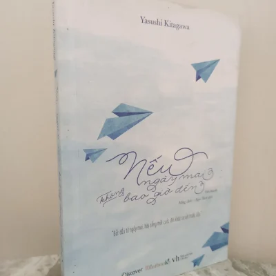 [Phiên Chợ Sách Cũ] Nếu Ngày Mai Không Bao Giờ Đến (2017) – Yasushi Kitagawa S2610