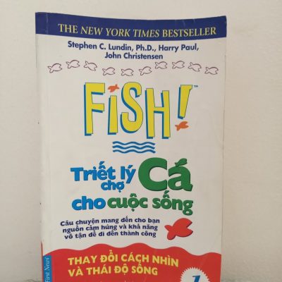 [Phiên Chợ Sách Cũ] Fish! Triết Lý Chợ Cá Cho Cuộc Sống - Tập 1 (2009) - Stephen C. Lundin, Harry Paul, John Christensen S1911