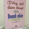 [Phiên Chợ Sách Cũ] Tiếng Anh Đàm Thoại Cho Doanh Nhân (Không CD) (2002) – Lê Huy Lâm, Phạm Văn Thuận S1911
