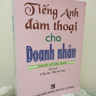 [Phiên Chợ Sách Cũ] Tiếng Anh Đàm Thoại Cho Doanh Nhân (Không CD) (2002) – Lê Huy Lâm, Phạm Văn Thuận S1911