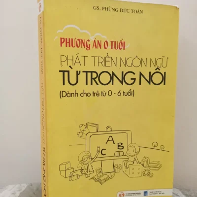 [Phiên Chợ Sách Cũ] Phương Án 0 Tuổi – Phát Triển Ngôn Ngữ Từ Trong Nôi (Dành Cho Trẻ Từ 0-6 Tuổi) (2012) – Phùng Đức Toàn S1911