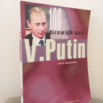 [Phiên Chợ Sách Cũ] 100 Bài Báo Nước Ngoài Về V. Putin (2002) – Trần Đức Lam S1911