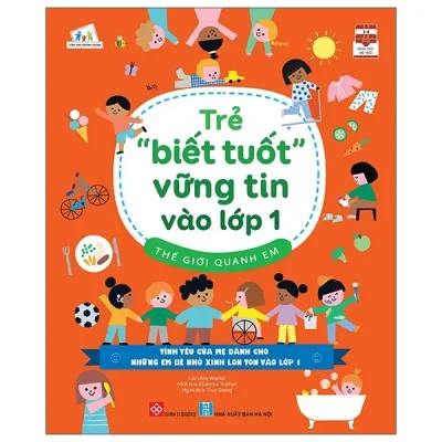 Trẻ “Biết Tuốt” Vững Tin Vào Lớp 1 - Thế Giới Quanh Em (2022) - Libby Walden, Ekaterina Trukhan
