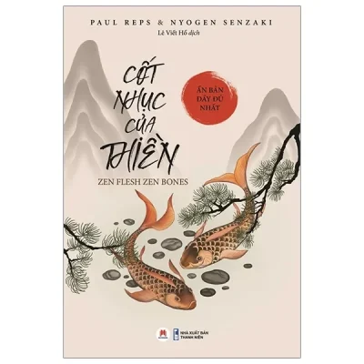 Cốt Nhục Của Thiền (Ấn Bản Đầy Đủ Nhất) (2020) - Paul Reps, Nyogen Senzaki