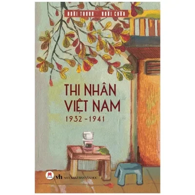 Thi Nhân Việt Nam (1932-1941) (2022) - Hoài Thanh, Hoài Chân