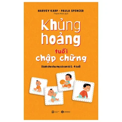 Khủng Hoảng Tuổi Chập Chững: Dành Cho Cha Mẹ Có Con Từ 1 - 4 Tuổi (2022) - Harvey Karp, Paula Spencer