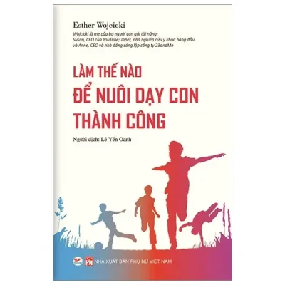 Làm Thế Nào Để Nuôi Dạy Con Thành Công (2020) - Estter Wojcicki