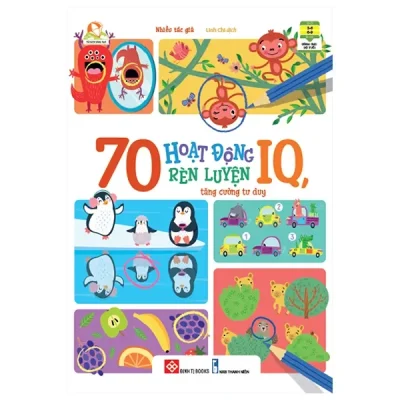 70 Hoạt Động Rèn Luyện IQ, Tăng Cường Tư Duy (2022) - Nhiều Tác Giả