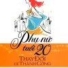Phụ Nữ Tuổi 20 Thay Đổi Để Thành Công (2015) - Trương Oánh