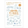 Văn Hóa E-Mail: Xây Dựng Hình Ảnh Cá Nhân Qua E-Mail (2020) - Shirley Taylor