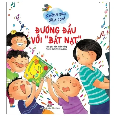 Không Sao Đâu Con! Đương Đầu Với “Bắt Nạt” (2021) - Trần Tuấn Hồng