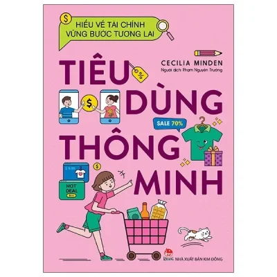 Hiểu Về Tài Chính, Vững Bước Tương Lai - Tiêu Dùng Thông Minh (2021) - Cecilia Minden