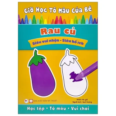 Giờ Học Tô Màu Của Bé - Rau Củ (Siêu Vui Nhộn - Siêu Bổ Ích) (2022) - Nhiều Tác Giả