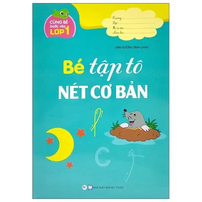 Cùng Bé Bước Vào Lớp 1 - Bé Tập Tô Nét Cơ Bản (2021) - Vân Hương