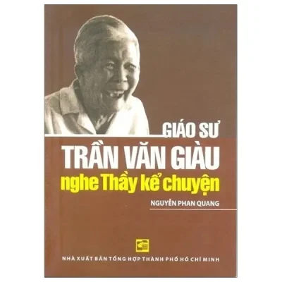 Nghe Thầy Kể Chuyện - Giáo Sư Trần Văn Giàu (2011) - Nguyễn Phan Quang