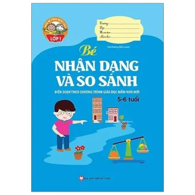 Giúp Bé Vững Bước Vào Lớp 1 - Bé Nhận Dạng Và So Sánh (5 - 6 Tuổi) (2018) - Vân Hương