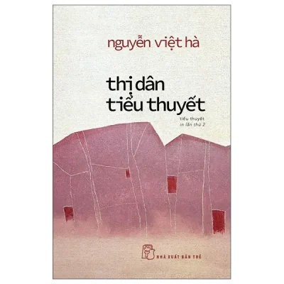 Thị Dân Tiểu Thuyết (2025) - Nguyễn Việt Hà