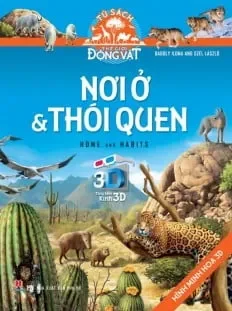 Tủ Sách Thế Giới Động Vật - Nơi Ở Và Thói Quen (Hình Minh Họa 3D) (2014)
