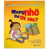 Hiểu Và Giúp Trẻ Vượt Qua Nỗi Lo - Nhưng Nhỡ Thế Thì Sao (2020) - Sue Graves