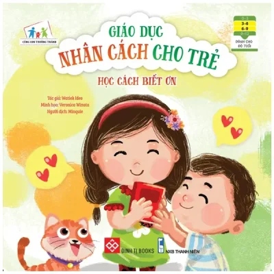 Cùng Con Trưởng Thành - Giáo Dục Nhân Cách Cho Trẻ: Học Cách Biết Ơn (2022) - Watiek Ideo, Veronica Winata