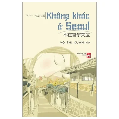 Không Khóc Ở Seoul (2019) - Võ Thị Xuân Hà