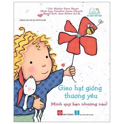 Gieo Hạt Giống Thương Yêu - Mình Quý Bạn Nhường Nào! (2019) - Marion Dane Bauer, Caroline Jayne Church