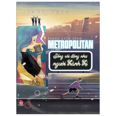 Phong Cách Sống - Metropolitan - Sống Sôi Động Như Người Thành Thị (2019) - Cindy Trần